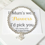 If Mum's Were Flowers I'd Pick You Bracelet